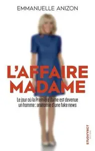 L'affaire Madame : Anatomie d’une fake news - Emmanuelle Anizon