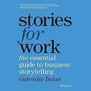 Stories for Work: The Essential Guide to Business Storytelling [Audiobook]