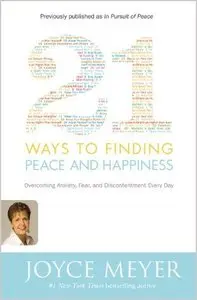 21 Ways to Finding Peace and Happiness: Overcoming Anxiety, Fear, and Discontentment Every Day