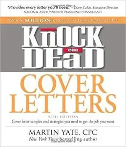 Knock 'em Dead Cover Letters: Cover letter samples and strategies you need to get the job you want [Repost]