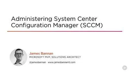 Administering System Center Configuration Manager (SCCM)