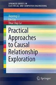 Practical Approaches to Causal Relationship Exploration (SpringerBriefs in Electrical and Computer Engineering)(Repost)