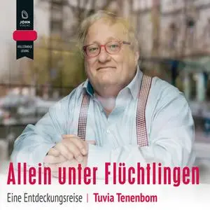 «Allein unter Flüchtlingen: Eine Entdeckungsreise durch Deutschland» by Tuvia Tenenbom