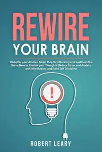 «Rewire Your Brain» by Robert Leary