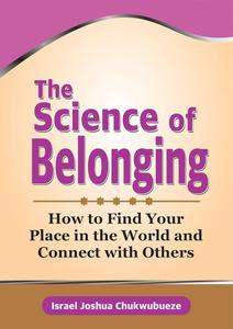 The Science of Belonging: How to Find Your Place in the World and Connect with Others
