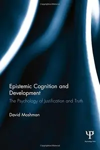 Epistemic Cognition and Development: The Psychology of Justification and Truth