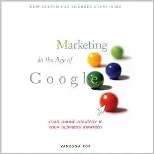 Marketing in the Age of Google: Your Online Strategy IS Your Business Strategy (Audiobook)