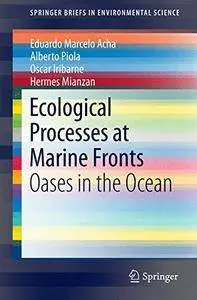 Ecological Processes at Marine Fronts: Oases in the ocean (SpringerBriefs in Environmental Science)