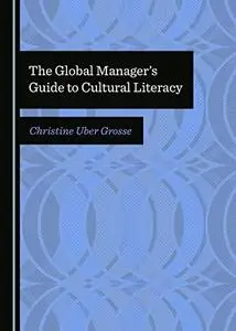 The Global Managers Guide to Cultural Literacy