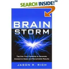 Brain Storm: Tap into Your Creativity to Generate Awesome Ideas and Remarkable Results (Repost) 