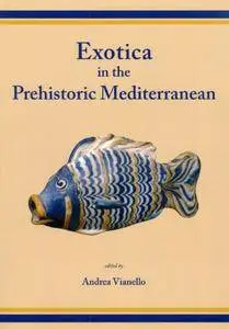 Exotica in the Prehistoric Mediterranean