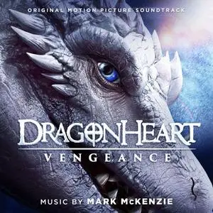 Mark McKenzie - Dragonheart: Vengeance (Original Motion Picture Soundtrack) (2020)