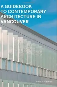 A Guidebook to Contemporary Architecture in Vancouver