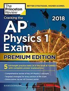 Cracking the AP Physics 1 Exam 2018, Premium Edition