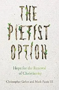 The Pietist Option: Hope for the Renewal of Christianity