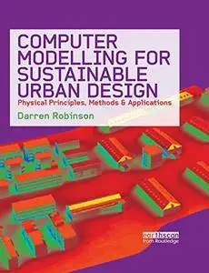 Computer Modelling for Sustainable Urban Design: Physical Principles, Methods and Applications