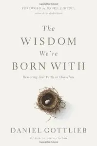 The Wisdom We're Born With: Restoring Our Faith in Ourselves