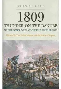 1809: Thunder on the Danube - Napoleon's Defeat of the Habsburgs, Vol. 2: The Fall of Vienna and the Battle of Aspern