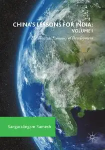 China's Lessons for India: Volume I The Political Economy of Development (Repost)