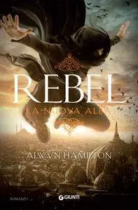 Alwyn Hamilton - Rebel. La nuova alba