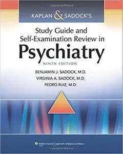 Kaplan & Sadock's Study Guide and Self-Examination Review in Psychiatry (9th Edition) (Repost)