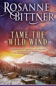 «Tame the Wild Wind» by Rosanne Bittner