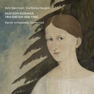 Ketil Bjørnstad & Eva Bjerga Haugen - Hun Som Kjenner Tristheten Ved Ting (2018)