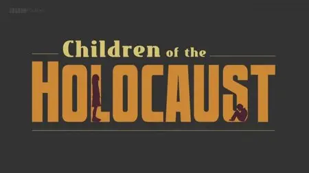 BBC - The Children of the Holocaust (2015)