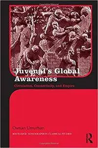 Juvenal’s Global Awareness: Circulation, Connectivity, and Empire