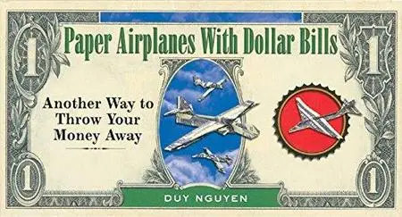Paper Airplanes With Dollar Bills Another Way to Throw Your Money Away
