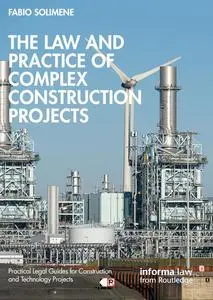 The Law and Practice of Complex Construction Projects