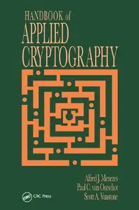A.J. Menezes, P.C. van Oorschot, S.A. Vanstone, "Handbook of Applied Cryptography" (repost)