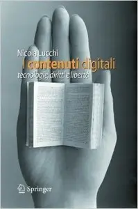 I contenuti digitali. Tecnologie, diritti e libertà