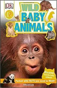 DK Readers L2: Wild Baby Animals