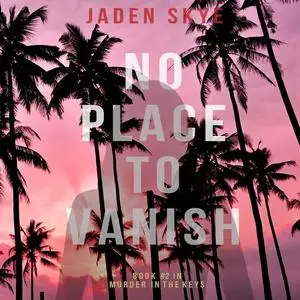 «No Place to Vanish» by Jaden Skye