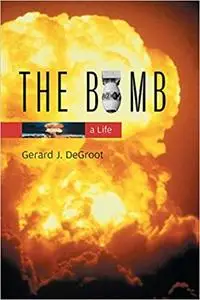 The Bomb: A Life