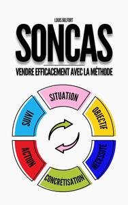 SONCAS : Devenez un meilleur vendeur, réussissez à conclure des affaires et améliorez vos ventes (French Edition)