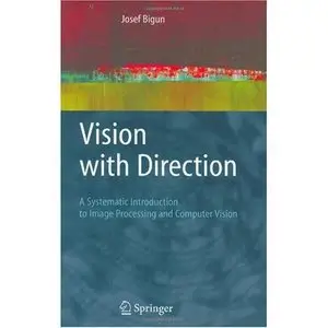Vision with Direction: A Systematic Introduction to Image Processing and Computer Vision   (Repost)   