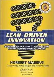 Lean-Driven Innovation: Powering Product Development at The Goodyear Tire & Rubber Company