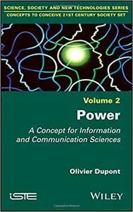Power: A Concept for Information and Communication Sciences, Volume 2