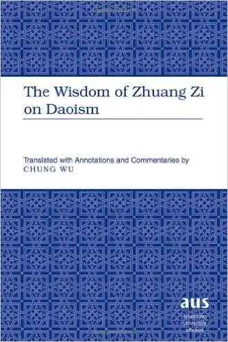 The Wisdom of Zhuang Zi on Daoism: Translated with Annotations and Commentaries (repost)