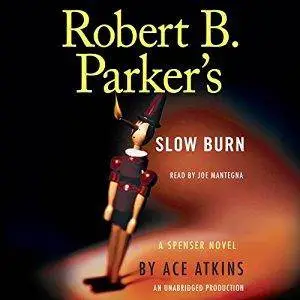 Robert B. Parker's Slow Burn: Spenser, Book 44 by Ace Atkins