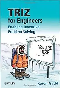 TRIZ for Engineers: Enabling Inventive Problem Solving: Enabling Inventive Problem Solving