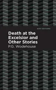 «Death at the Excelsior and Other Stories» by P. G. Wodehouse