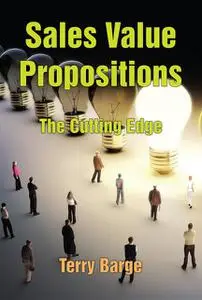 «Sales Value Propositions» by Terry Barge