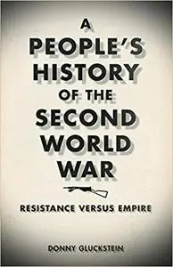 A People's History of the Second World War: Resistance Versus Empire (Repost)