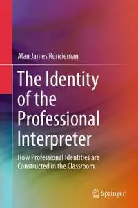 The Identity of the Professional Interpreter: How Professional Identities are Constructed in the Classroom (Repost)