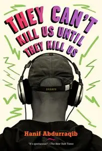 «They Can't Kill Us Until They Kill Us» by Hanif Abdurraqib