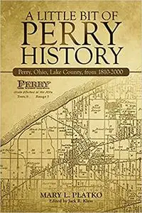 A Little Bit of Perry History: Perry, Ohio, Lake County, from 1810-2000