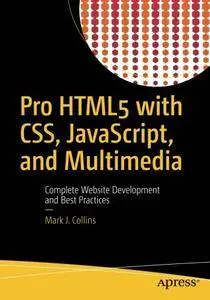 Pro HTML5 with CSS, JavaScript, and Multimedia: Complete Website Development and Best Practices [repost]